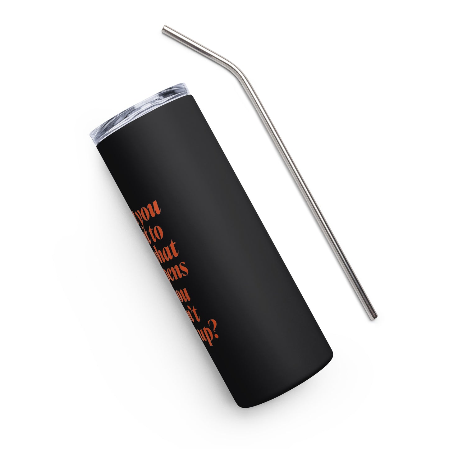 Don't Give Up Stainless Steel Tumbler