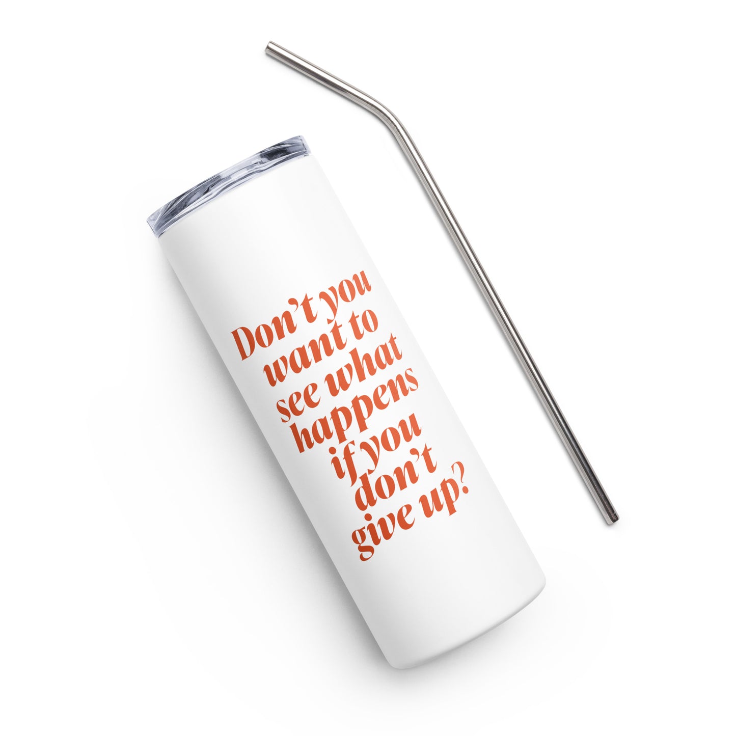 Don't Give Up Stainless Steel Tumbler