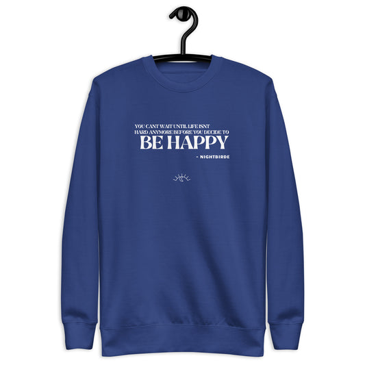 Quotes: Be Happy - Unisex Sweater