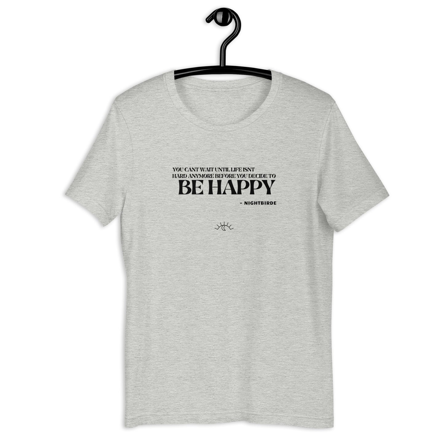 Quotes: Be Happy - Unisex Tee