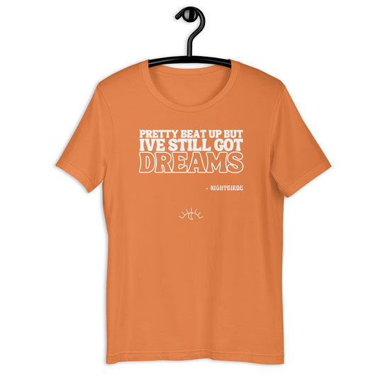 Quotes: Still Got Dreams - Unisex Tee
