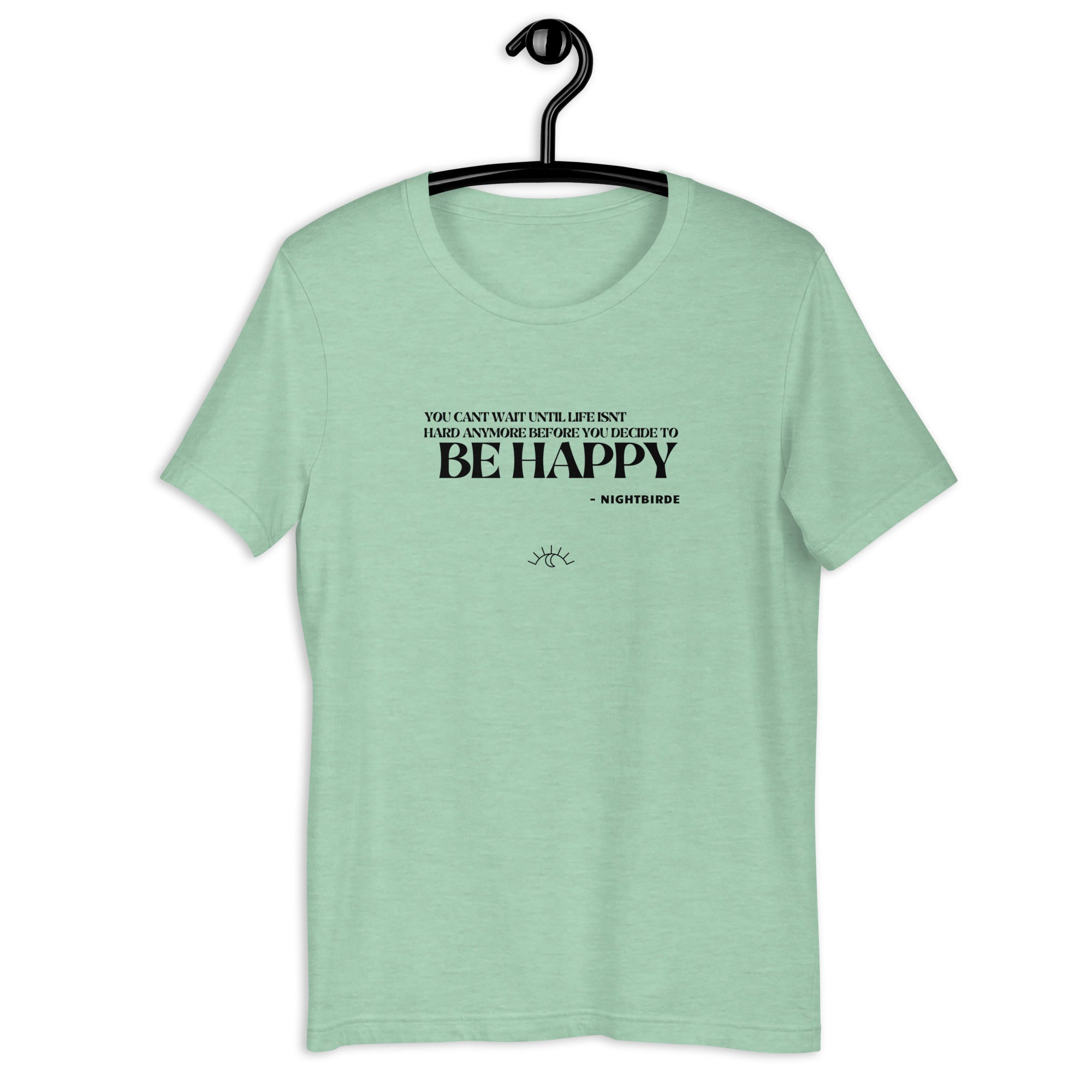 Quotes Be Happy Unisex Tee The Official Nightbirde Store