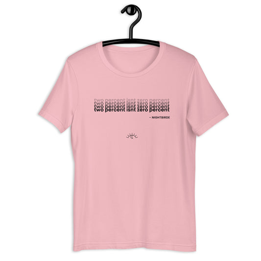 Quotes: Two Percent Isn't Zero - Unisex Tee