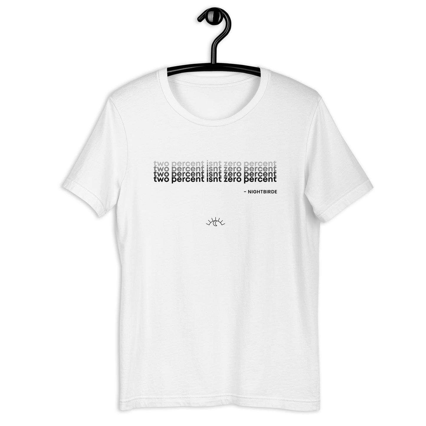 Quotes: Two Percent Isn't Zero - Unisex Tee