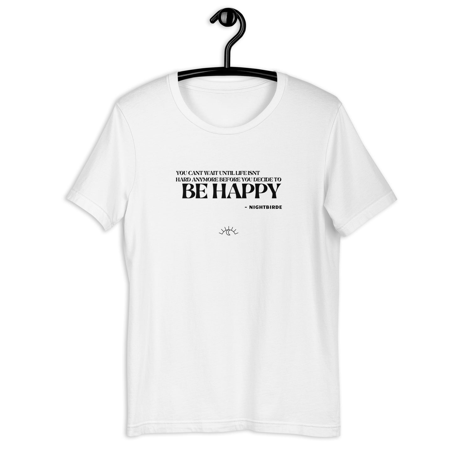 Quotes: Be Happy - Unisex Tee